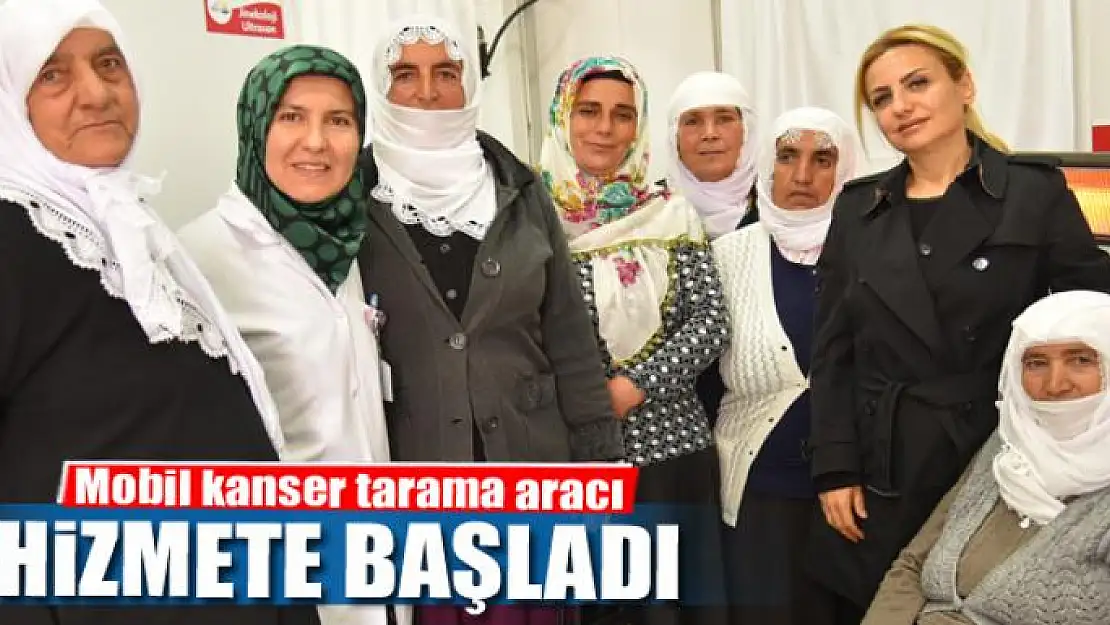 Mobil kanser tarama aracı hizmete başladı