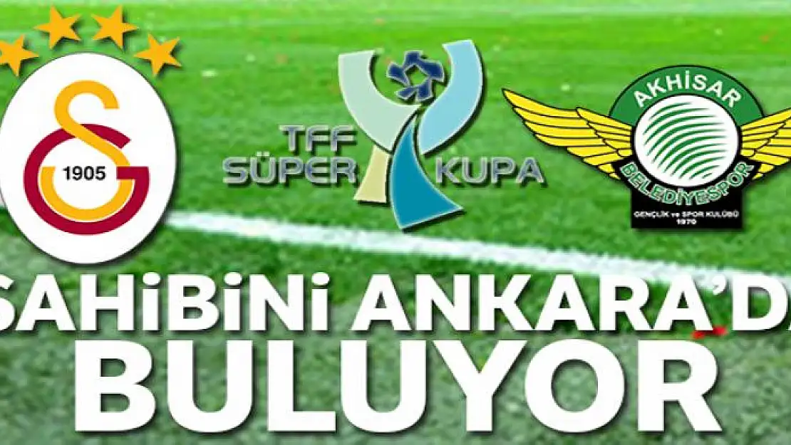 TFF Süper Kupa'nın sahibi Ankara'da belli olacak