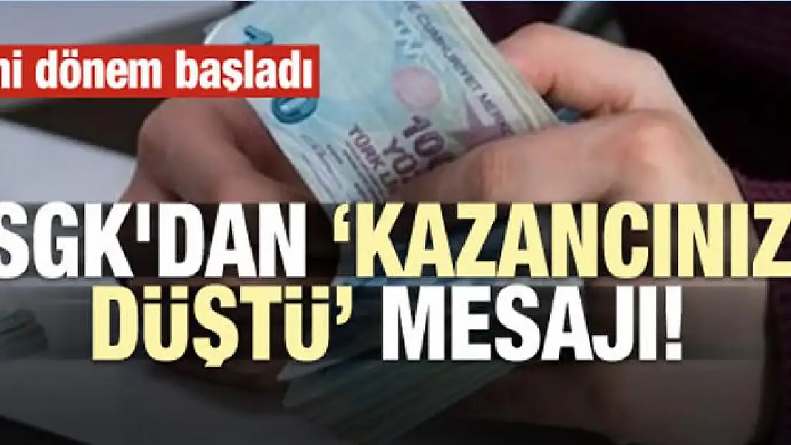 SGK'dan 'Kazancınız düştü' mesajı