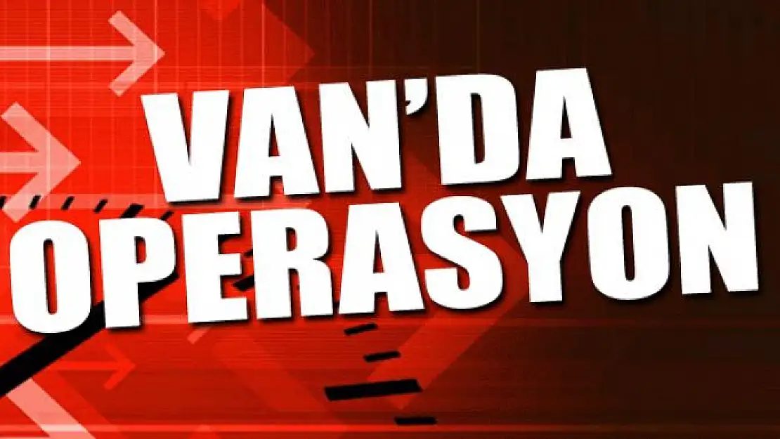 Van'da operasyon