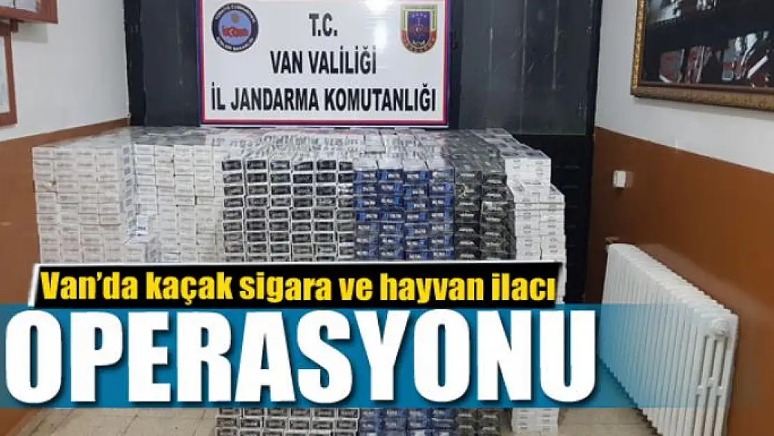 Van'da kaçak sigara ve hayvan ilacı operasyonu