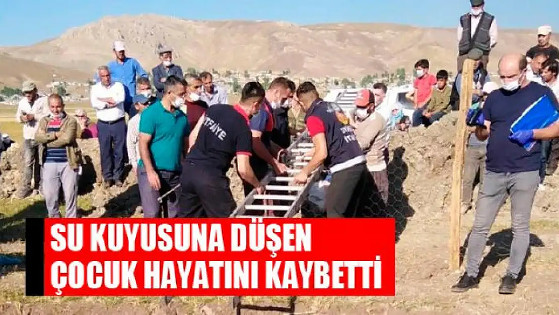 Su kuyusuna düşen çocuk hayatını kaybetti