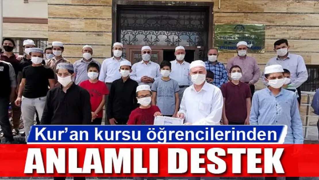 Kur'an kursu öğrencilerinden anlamlı destek