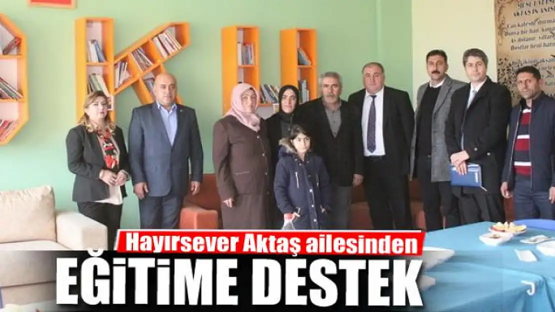 Hayırsever Aktaş ailesinden eğitime destek