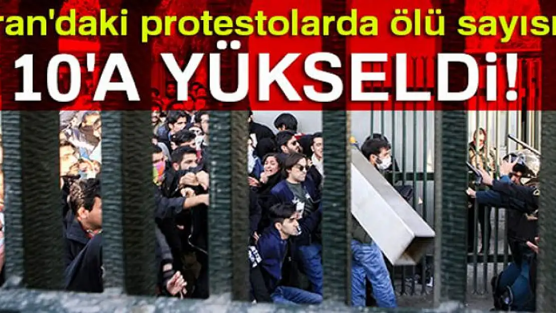 İran'daki protestolarda ölü sayısı 10'a yükseldi!