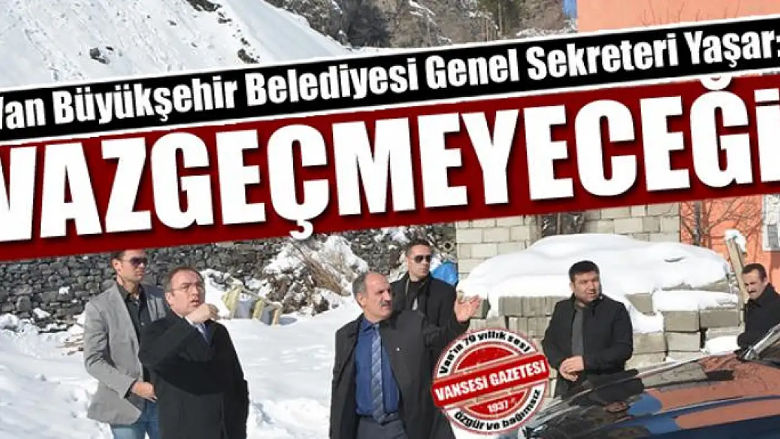 Halka hizmet etmekten vazgeçmeyeceğiz