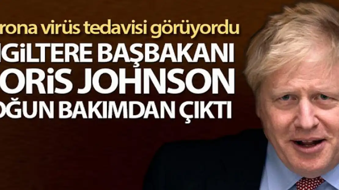 Boris Johnson yoğun bakımdan çıktı