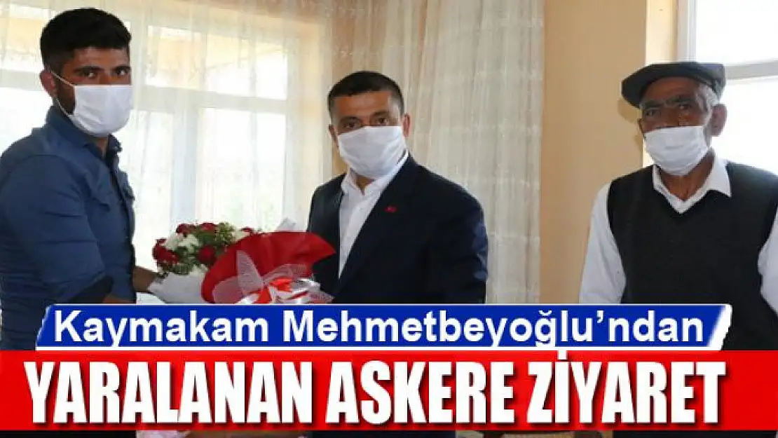 Kaymakam Mehmetbeyoğlu'ndan yaralanan askere ziyaret