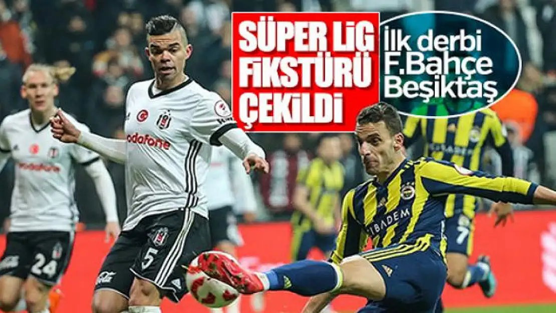 Süper Lig fikstür çekildi! İşte derbi haftaları...