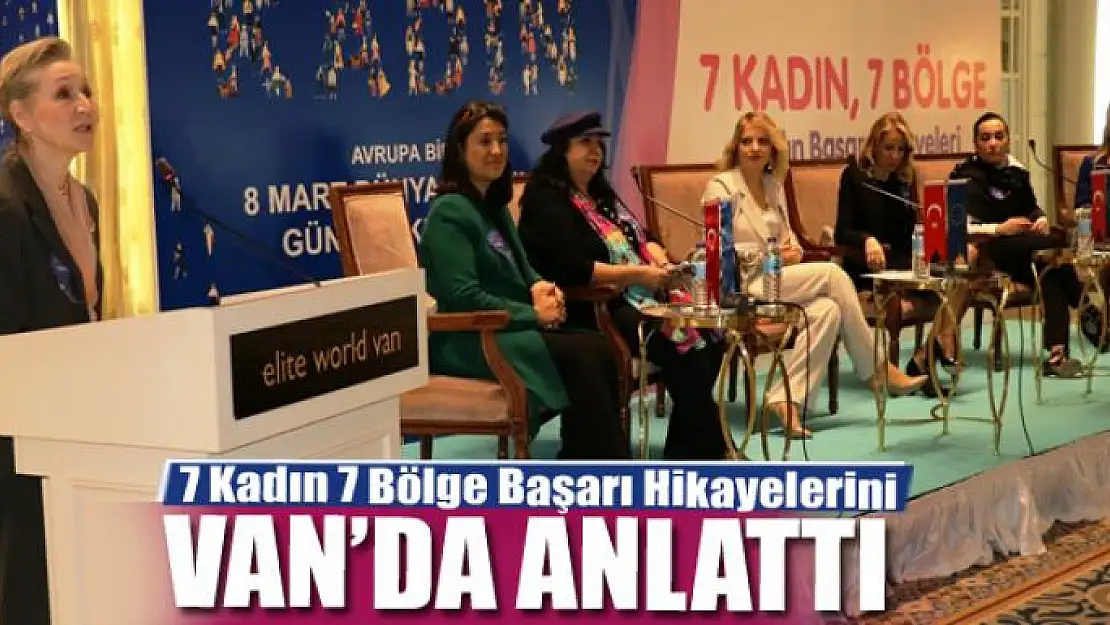 7 Kadın 7 Bölge Başarı Hikayelerini anlattı