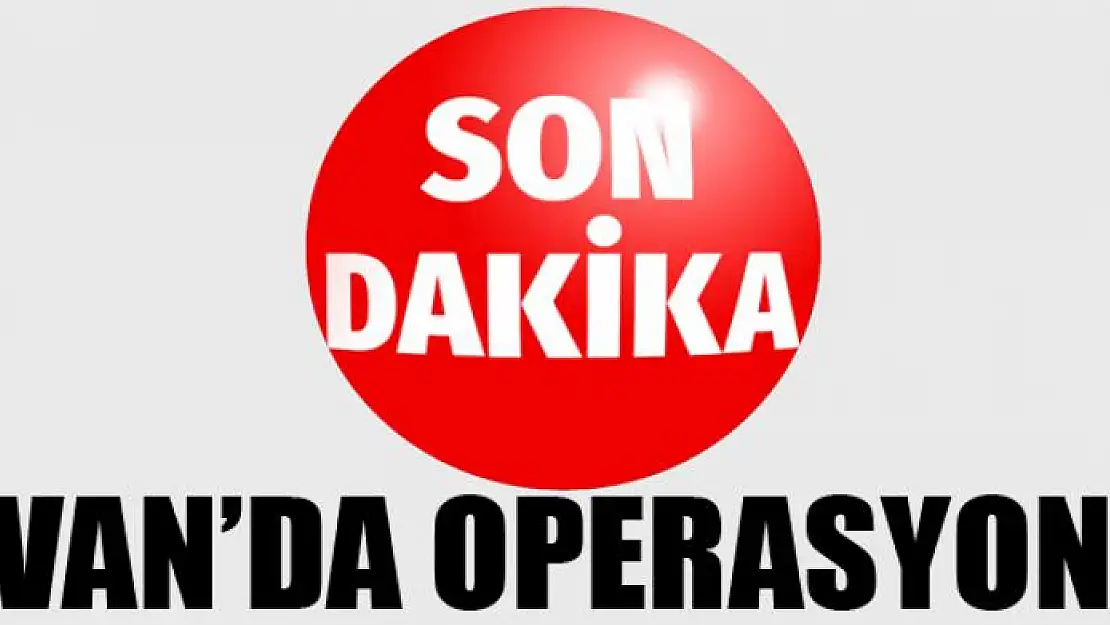 Van'da operasyon