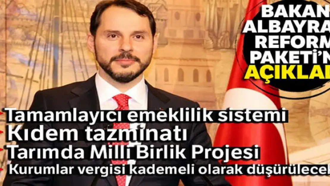 Bakan Albayrak Reform Paketi'ni açıkladı