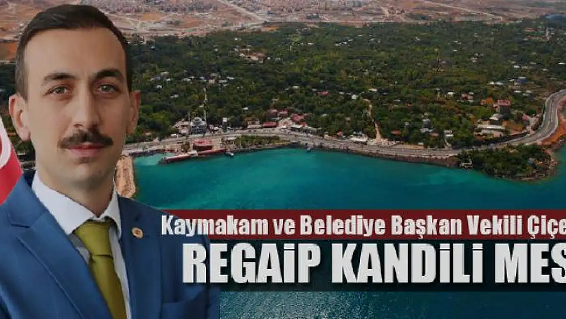 Çiçekli'den Regaip Kandili mesajı