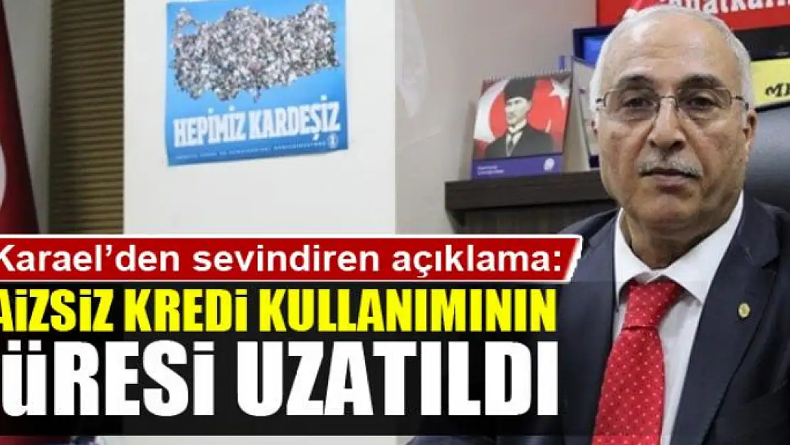  Faizsiz kredi kullanımının süresi uzatıldı