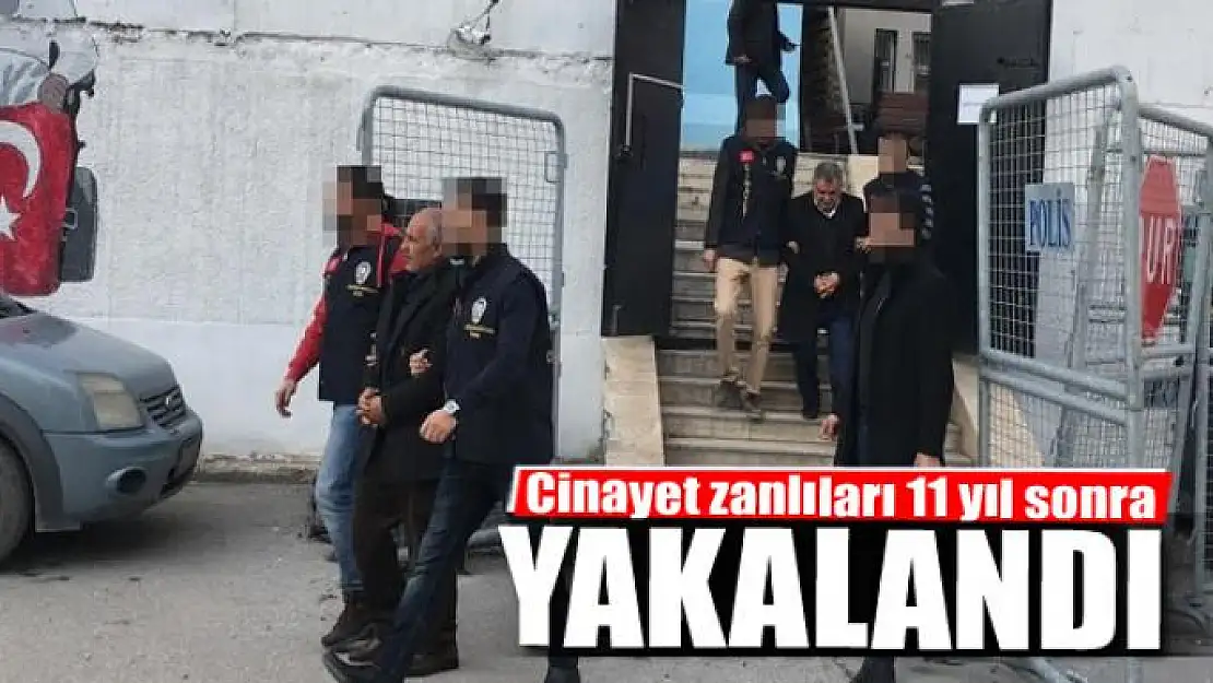 Cinayet zanlıları 11 yıl sonra yakalandı