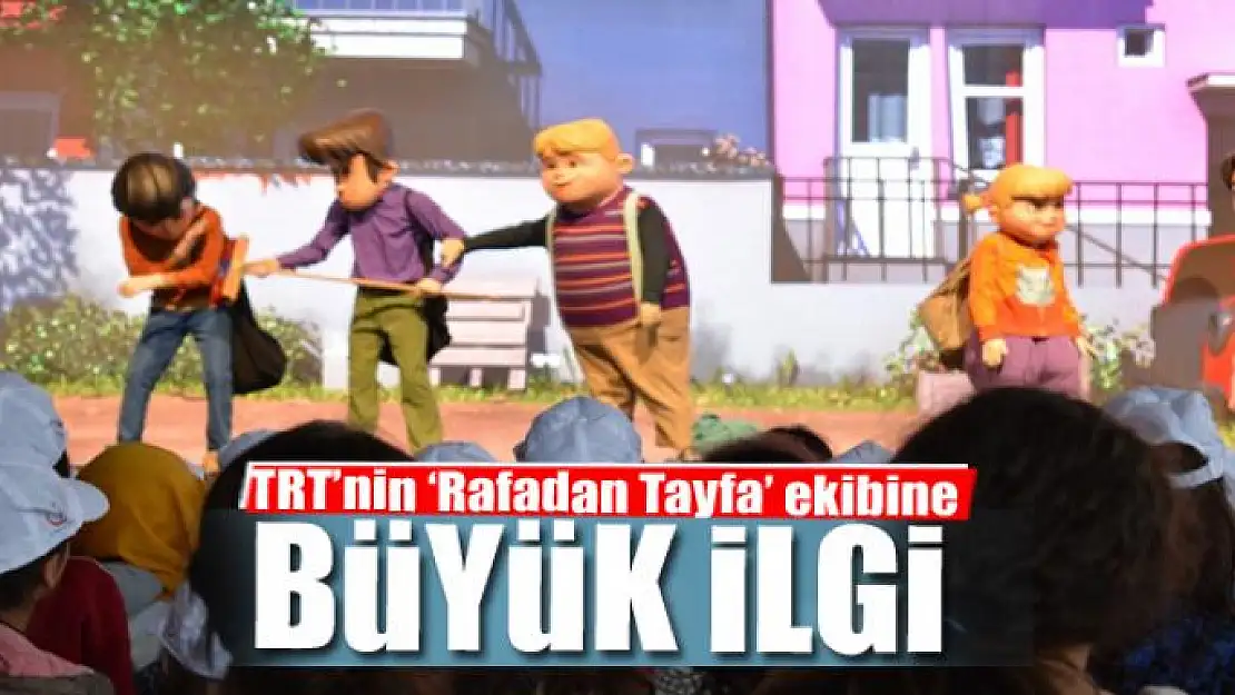 'Rafadan Tayfa' ekibine yoğun ilgi 