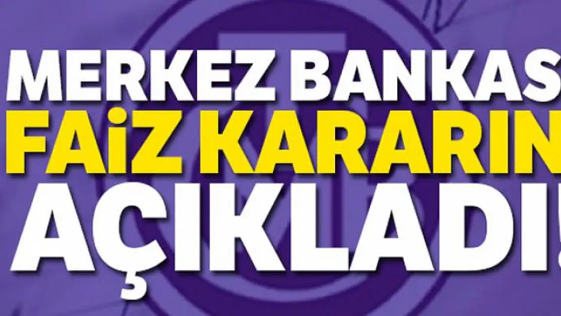 Merkez Bankası faiz kararını açıkladı!