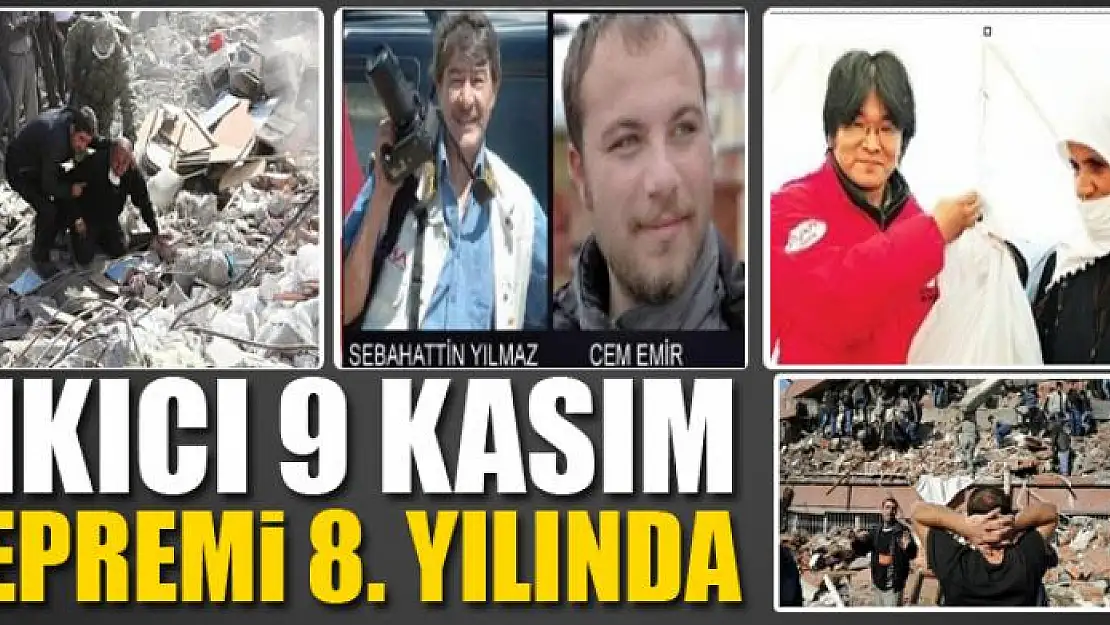 YIKICI 9 KASIM DEPREMİ 8. YILINDA