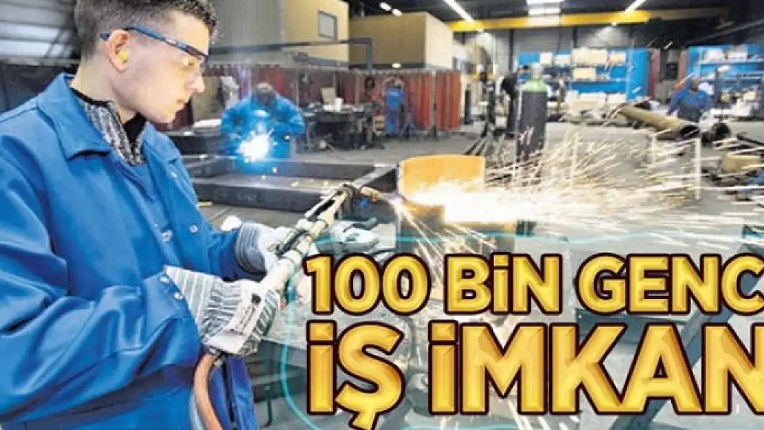 100 bin umutsuz gence iş imkanı 