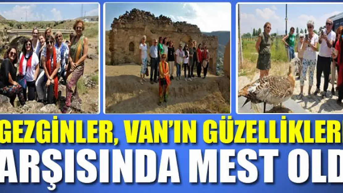 Gezginler, Van'ın güzellikleri karşısında mest oldu