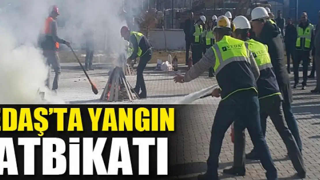 VEDAŞ'ta yangın tatbikatı 