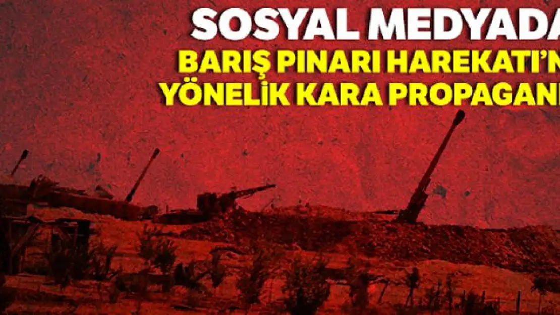 Sosyal medyada Barış Pınarı Harekâtı'na yönelik kara propaganda!