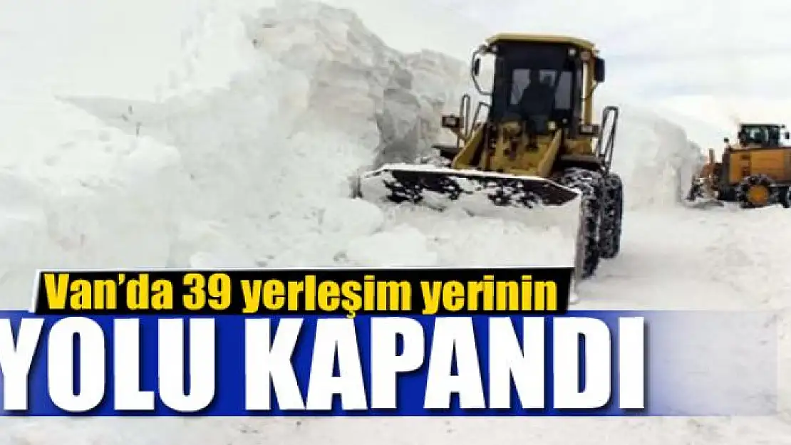 Van'da 39 yerleşim yerinin yolu kapandı