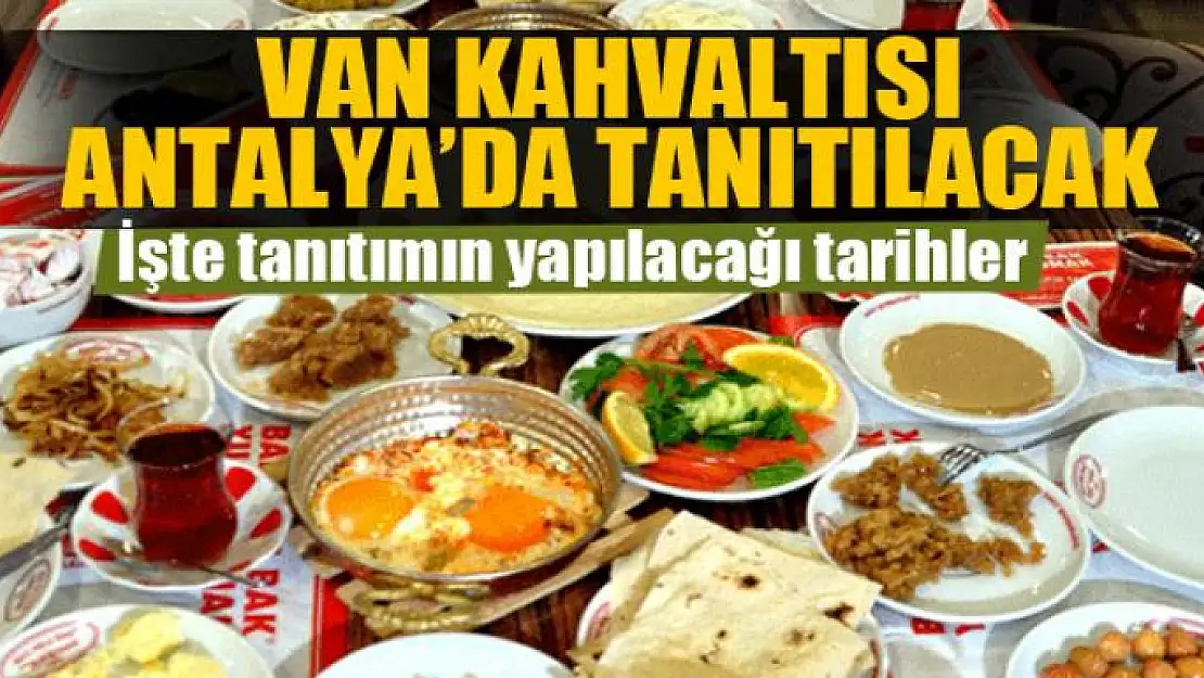 Van kahvaltısı Antalya'da tanıtılacak