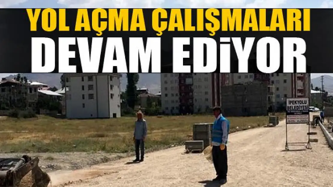 Yol açma çalışmaları devam ediyor