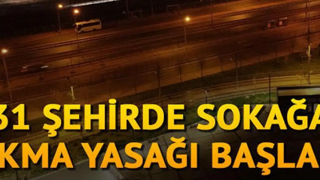 Sokağa çıkma yasağı başladı