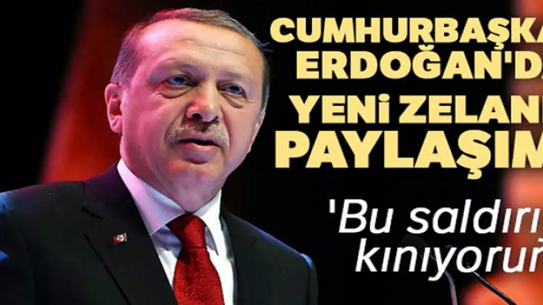 Cumhurbaşkanı Erdoğan'dan Yeni Zelanda paylaşımı! 'Bu saldırıyı kınıyorum'