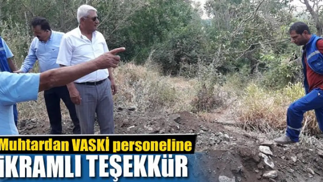 Muhtardan VASKİ personeline ikramlı teşekkür