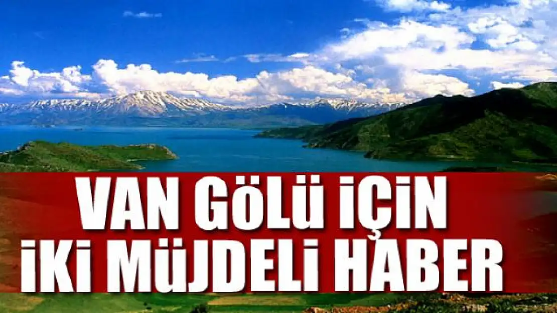 Van Gölü için iki müjdeli haber