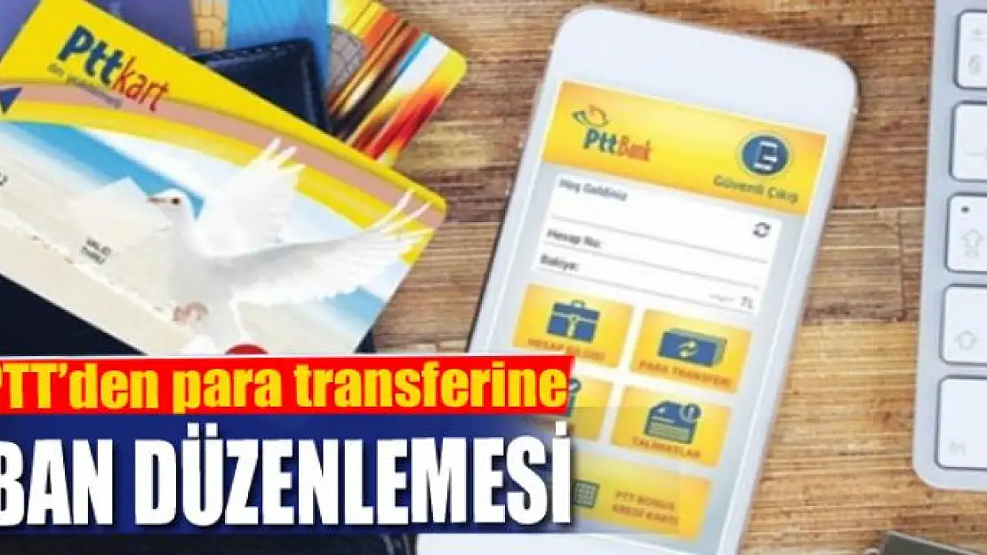 PTT'den para transferine iBAN düzenlemesi