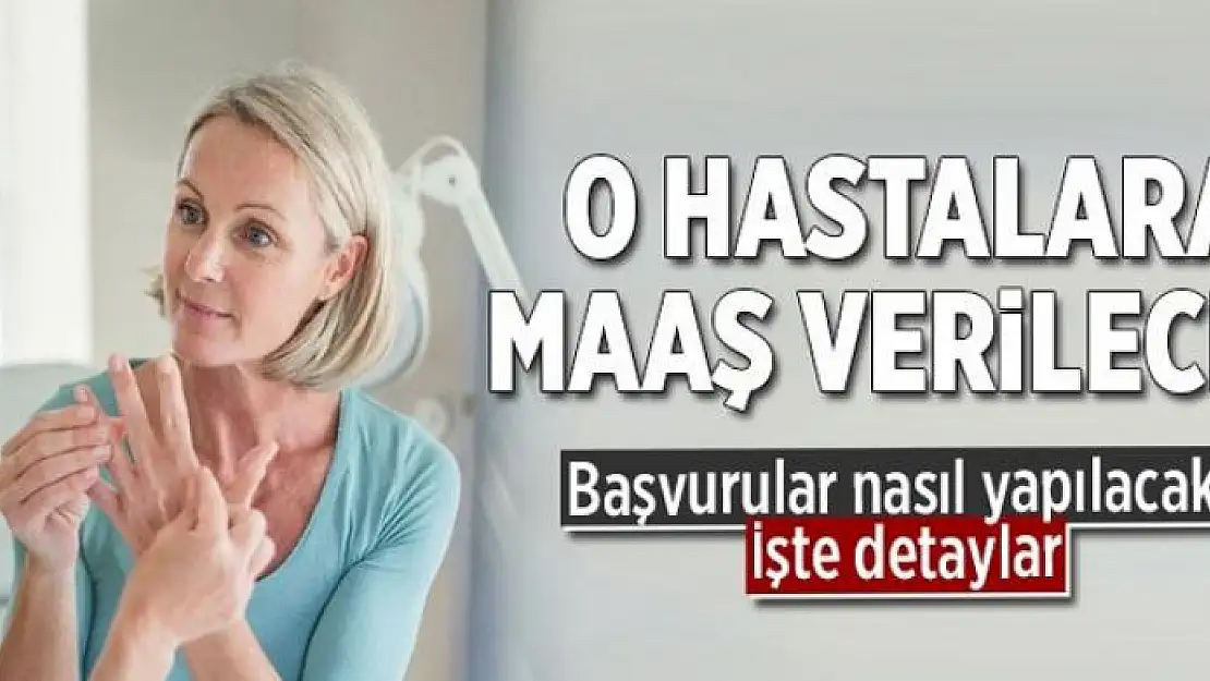 O hastalara maaş verilecek