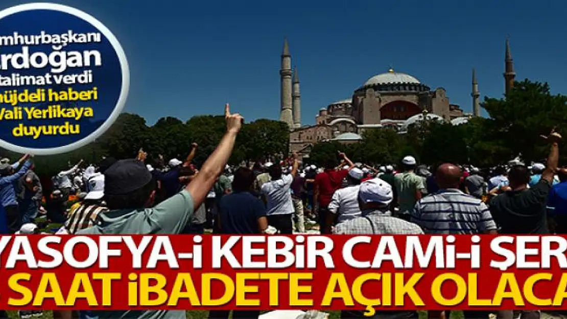 Cumhurbaşkanı Erdoğan'dan talimat, Ayasofya 24 saat açık kalacak