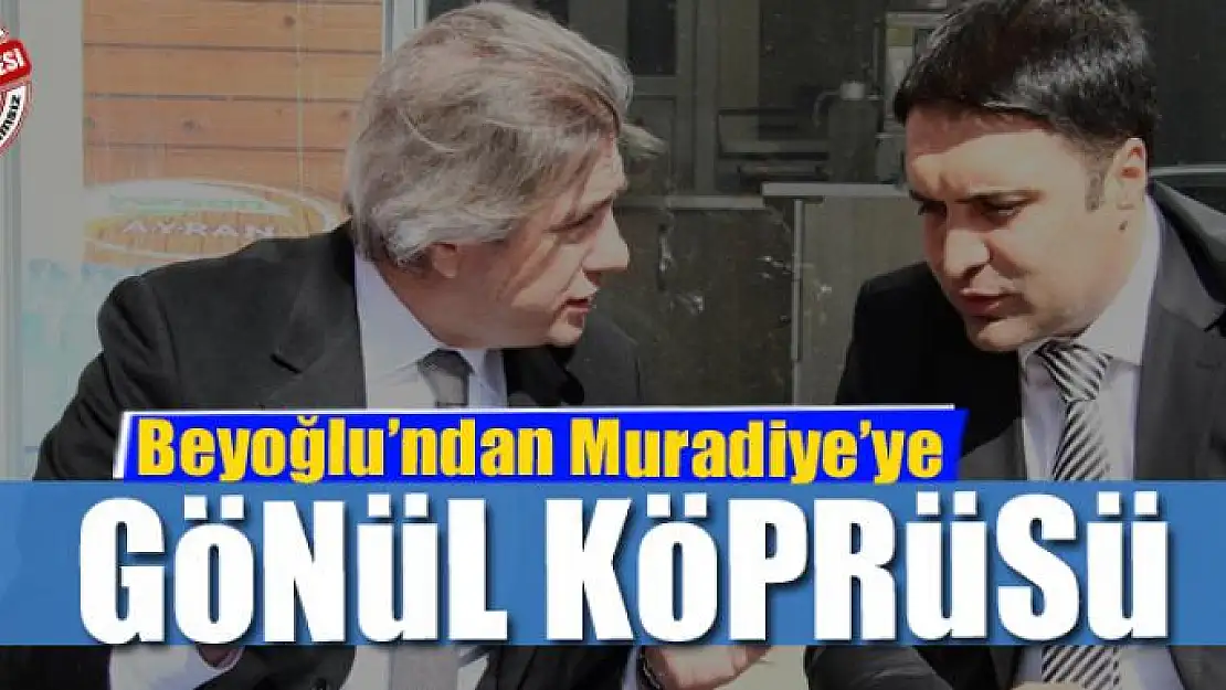 Beyoğlu'ndan Muradiye'ye gönül köprüsü 