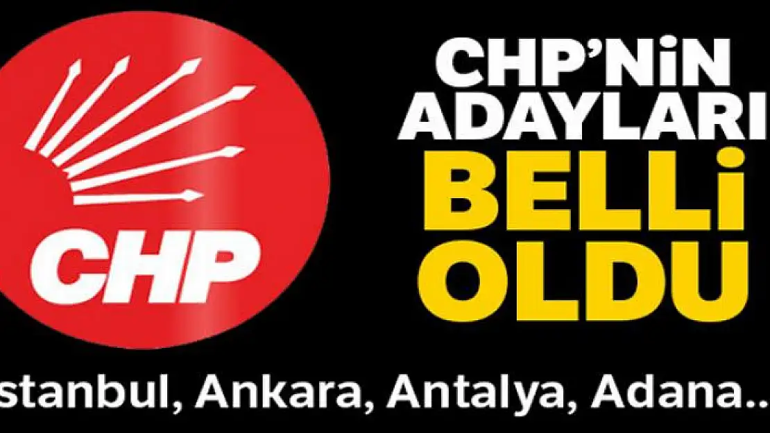 CHP'nin İstanbul ve Ankara adayları belli oldu