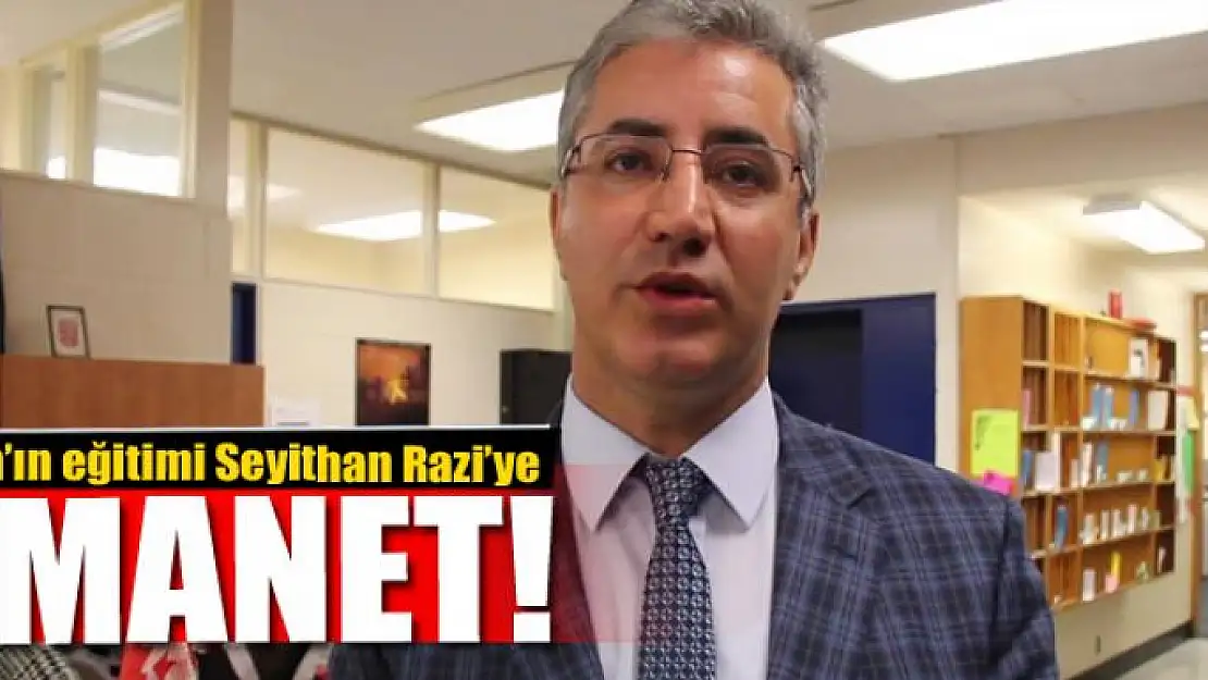 Van'ın eğitimi Seyithan Razi'ye emanet