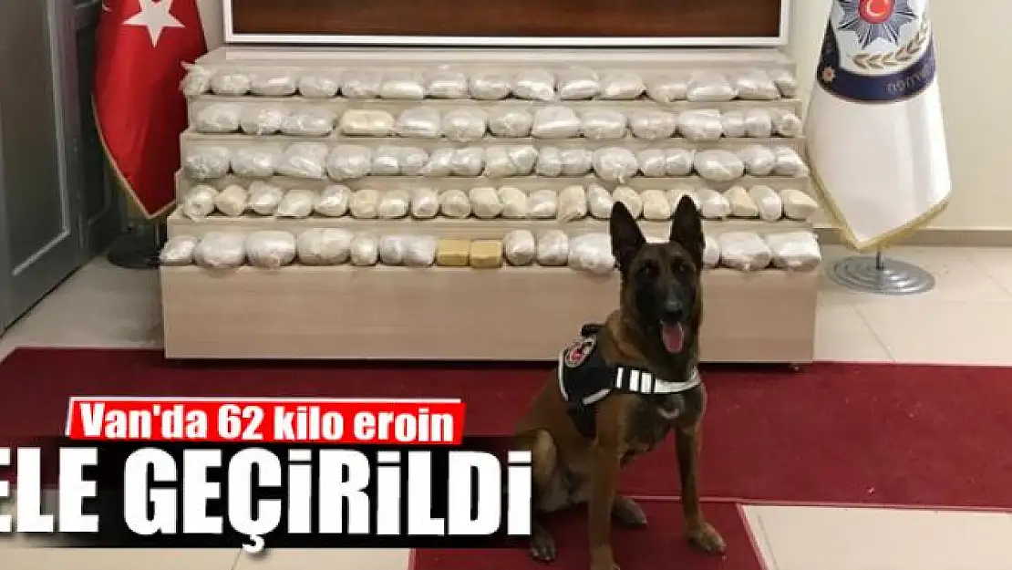 Van'da 62 kilo eroin ele geçirildi