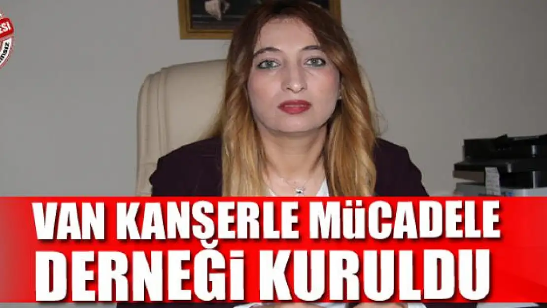  Van Kanserle Mücadele Derneği kuruldu