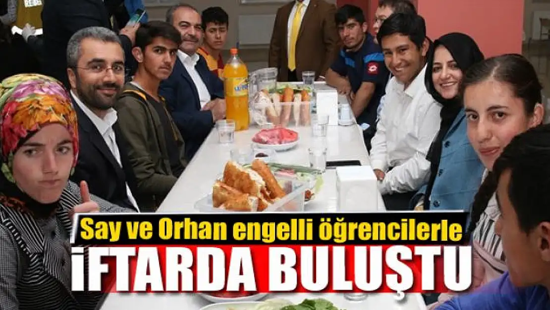 Say ve Orhan engelli öğrencilerle iftarda buluştu