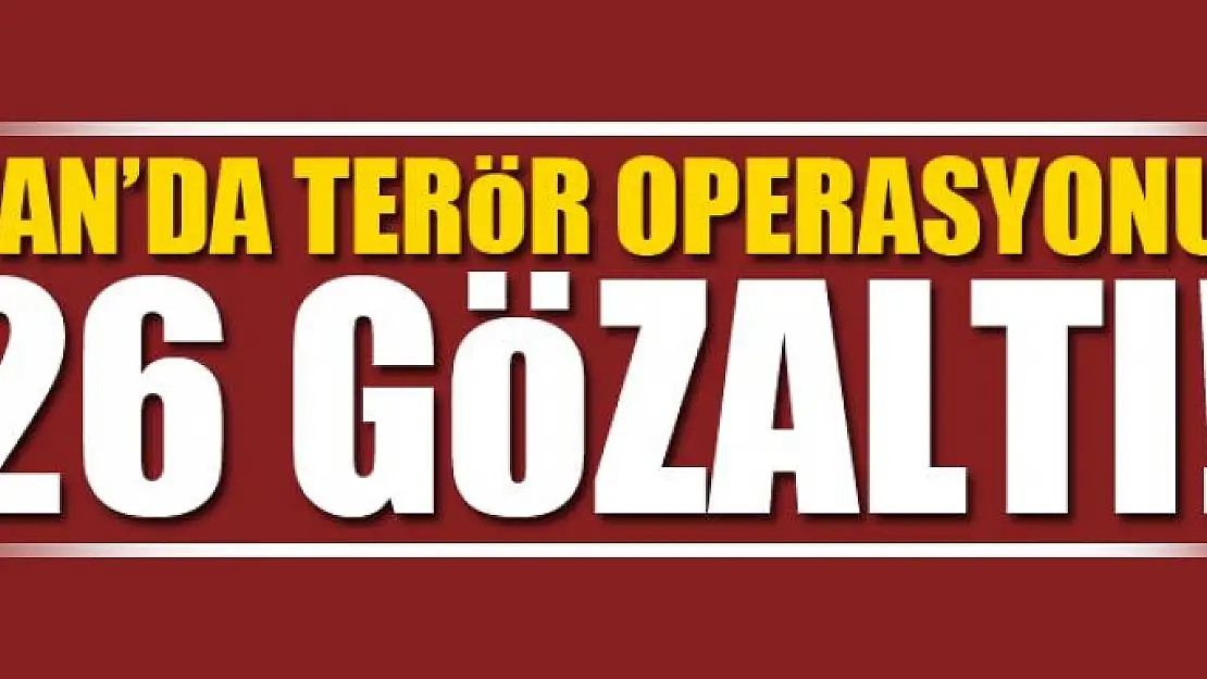 Van'da terör operasyonu: 26 gözaltı 