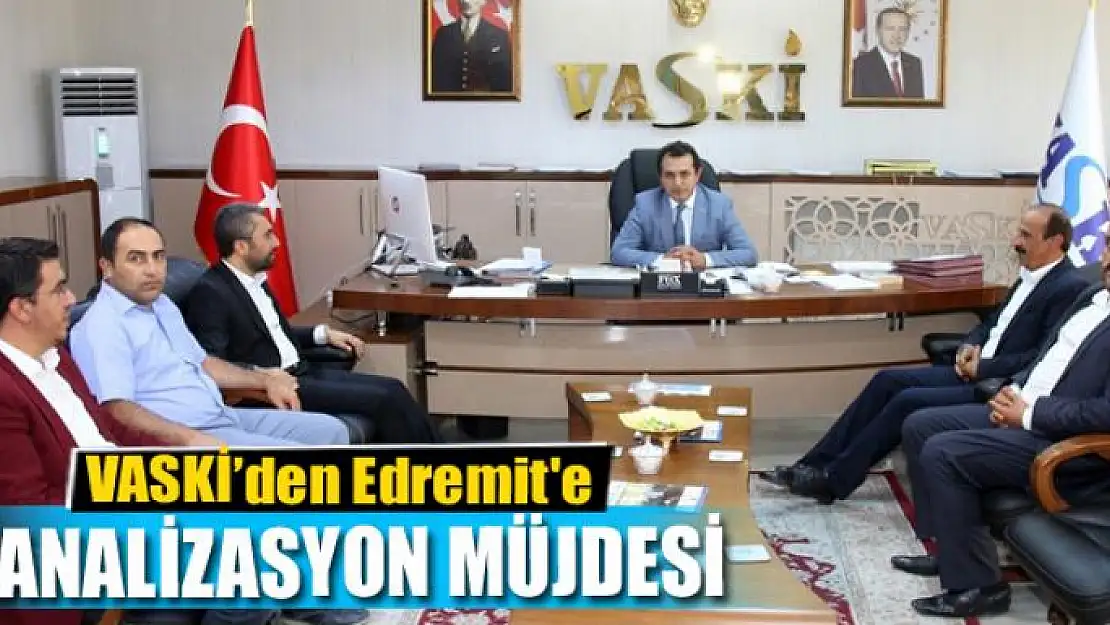 VASKİ'den Edremit'e kanalizasyon müjdesi 