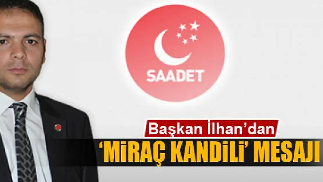 Başkan İlhan'dan 'Miraç Kandili' mesajı