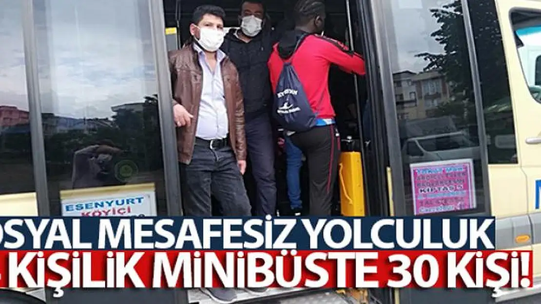 14 kişilik minibüste 30 kişi! Sosyal mesafesiz yolculuk