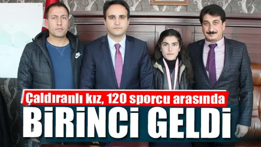 Çaldıranlı kız, 120 sporcu arasında birinci geldi