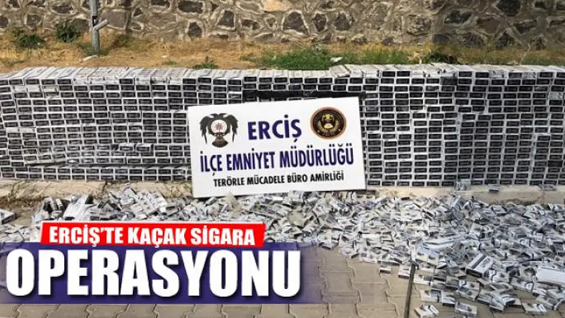 Erciş'te kaçak sigara operasyonu