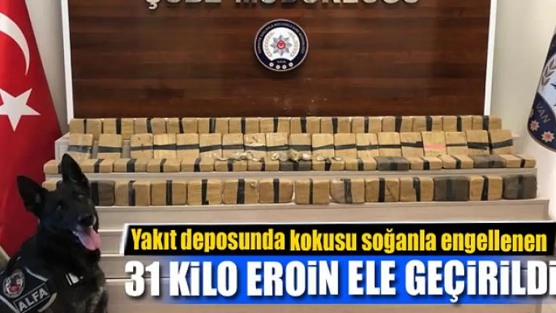 Yakıt deposunda kokusu soğanla engellenen 31 kilo eroin ele geçirildi