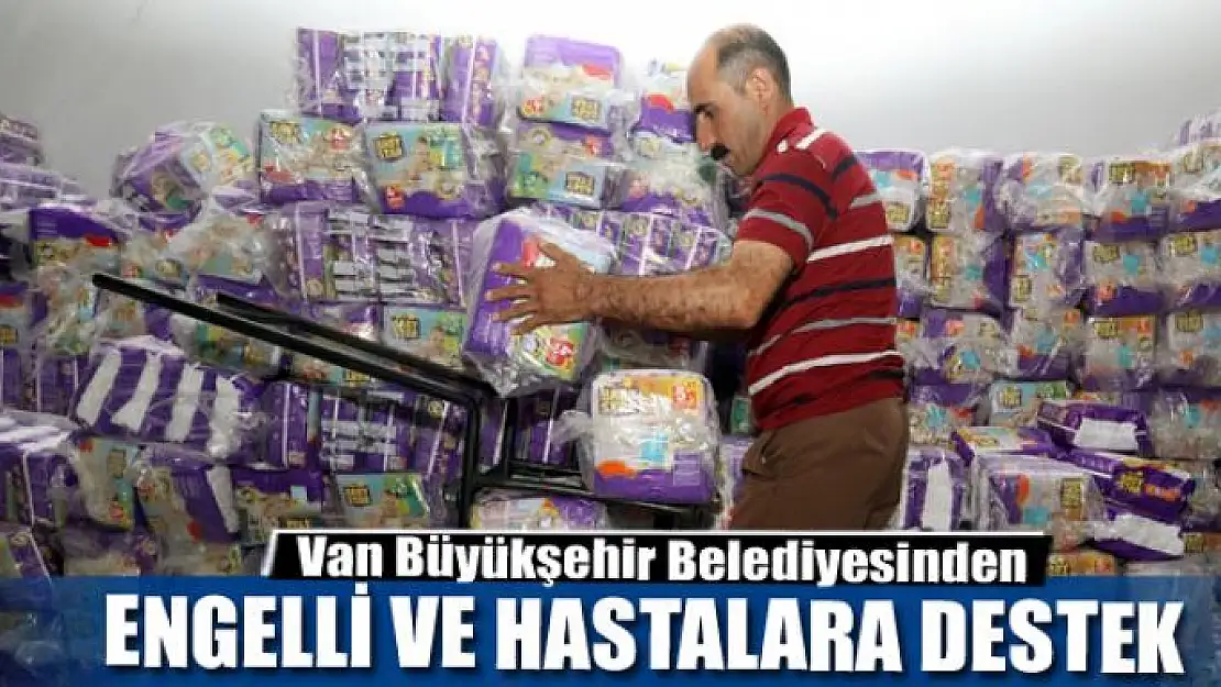 Van Büyükşehir Belediyesinden engelli ve hastalara destek